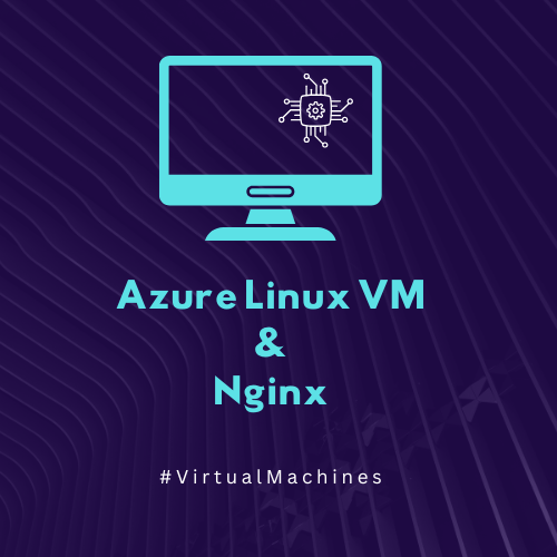 Create a Linux based VM in Azure and install Nginx web server